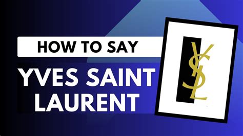 yves saint laurent pronounce|ysl libre pronunciation.